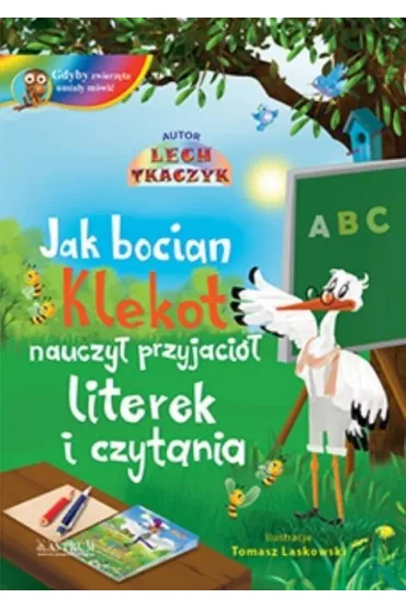 Jak bocian Klekot nauczy� przyjaci� literek i czytania - Lech Tkaczyk