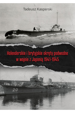 Holenderskie i brytyjskie okrty podwodne w wojnie z Japoni 1941-1945