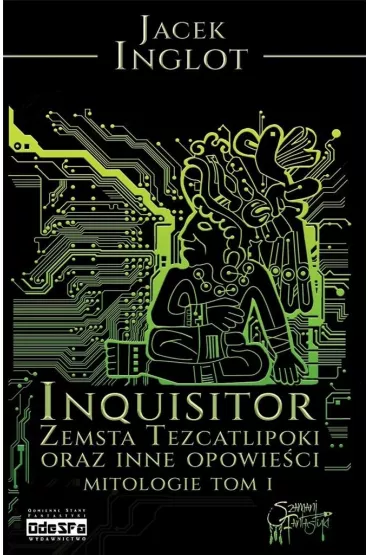 Inqusitor. Zemsta Tezcatlipoki oraz inne opowieci. Mitologie. Tom 1 - Jacek Inglot