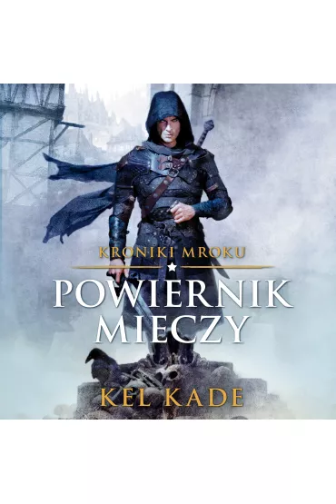 Audiobook Powiernik Mieczy. Kroniki Mroku. Tom 1 mp3 - Kel Kade