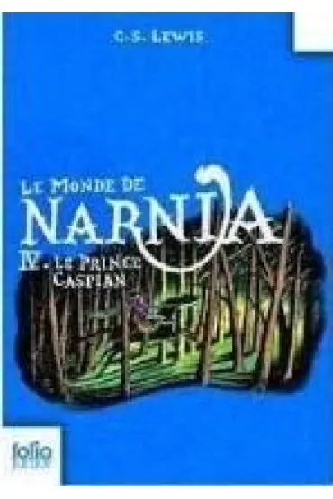 LF Lewis, Le Monde de Narnia Tome 4 Le Prince Caspian - Clive Staples Lewis