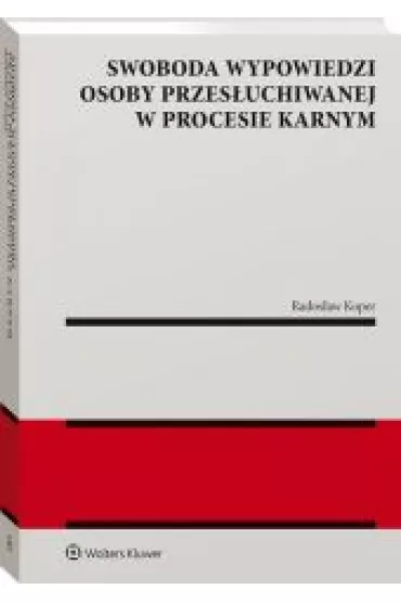 Swoboda wypowiedzi osoby przes�uchiwanej w procesie karnym - Rados�aw Koper