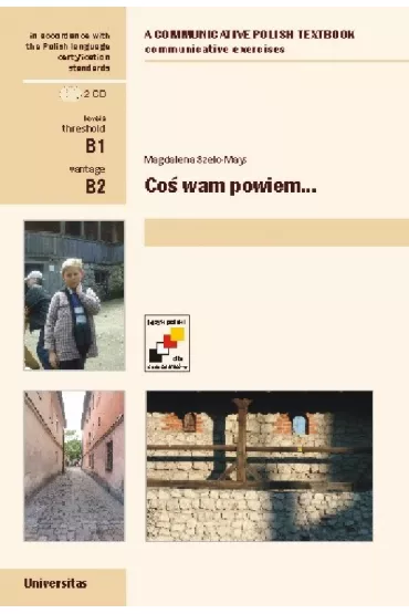 Co� wam powiem. �wiczenia komunikacyjne B1, B2 (wersja angielska) - Magdalena Szelc-Mays