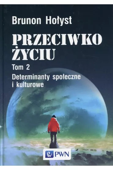 Przeciwko �yciu Tom 2. Determinanty spo�eczne i kulturowe - Brunon Ho�yst