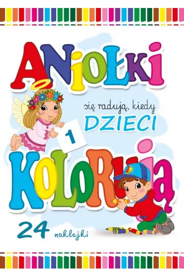 Anio�ki si� raduj�, kiedy dzieci koloruj� (cz�� 1) - Wojciech Wejner