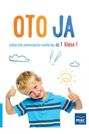 Oto ja. Podr�cznik polonistyczno-spo�eczny. Klasa 1. Cz�� 1 - Anna Stalmach-Tkacz, Joanna Wosianek, Karina Mucha