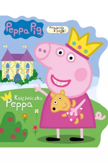 Peppa Pig. Przyjaciele z bajki. Ksi�niczka Peppa