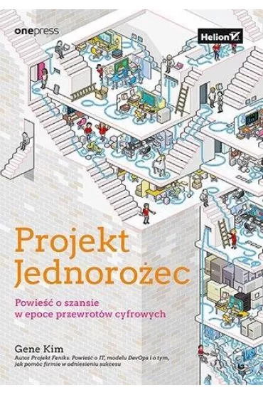Projekt Jednoro�ec. Powie�� o szansie w epoce przewrot�w cyfrowych - Gene Kim
