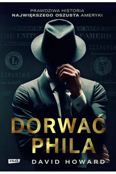 Dorwa� Phila. Prawdziwa historia po�cigu za nawi�kszym oszustem Ameryki - David Howard
