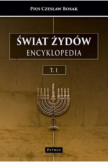 �wiat �yd�w. Encyklopedia. (A-J) - Pius Czes�aw Bosak