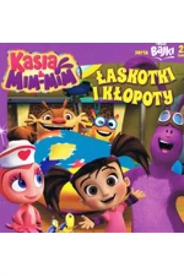 Twoje Bajki T.2 Kasia & Mim-Mim : �askotki i k�opoty * *