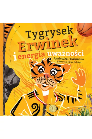 Tygrysek Erwinek i energia uwa�no�ci - Agnieszka Paw�owska