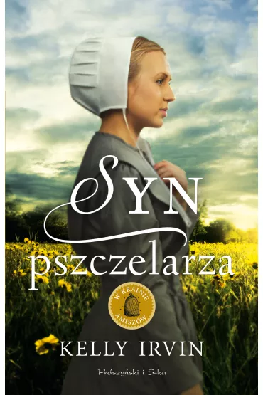 Syn pszczelarza. W krainie amisz�w. Tom 1 - Kelly Irvin