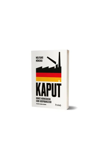 Kaput. Koniec niemieckiego cudu gospodarczego - Wolfgang M�nchau