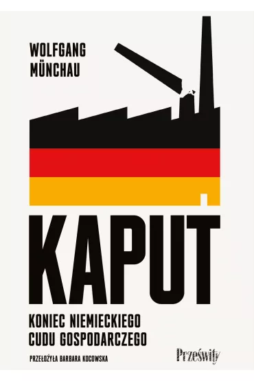 Kaput. Koniec niemieckiego cudu gospodarczego - Wolfgang Mnchau
