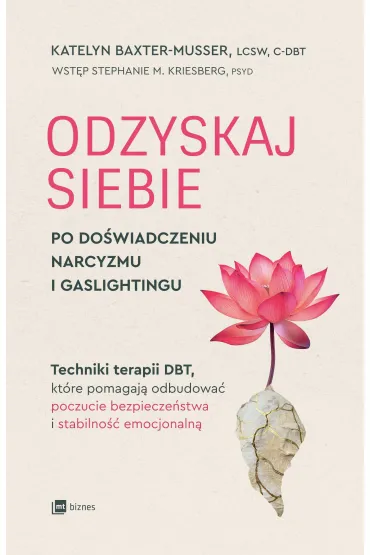 Odzyskaj siebie po do�wiadczeniu narcyzmu i gaslightingu - Katelyn  Baxter-Musser