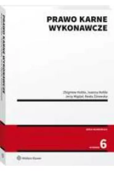 Prawo karne wykonawcze (wyd. 6/2021) - Jerzy Migda�, Joanna Ho�da, Zbigniew Ho�da