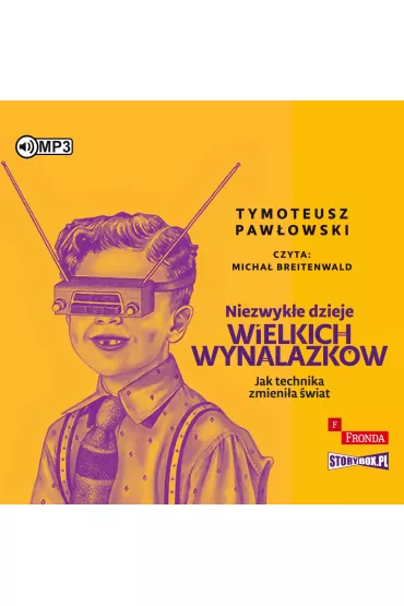 Audiobook CD MP3 Niezwyk�e dzieje wielkich wynalazk�w - Tymoteusz Paw�owski