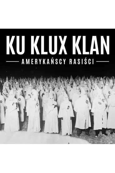 Audiobook Ku Klux Klan. Ameryka�scy rasi�ci mp3 - Henryk Jankowski