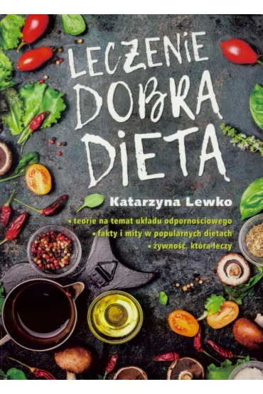 Leczenie dobr� diet� - Katarzyna Lewko