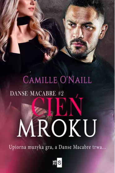 Cie� mroku. Danse Macabre. Tom 2 - Camille O'Naill