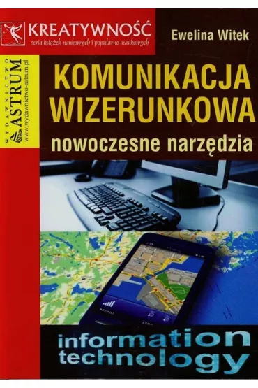 Komunikacja wizerunkowa. Nowoczesne narz�dzia - Witek Ewelina
