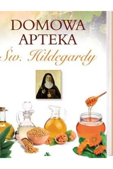 Domowa apteka �w. Hildegardy (OT) - dr n med Gottfried Hertzka