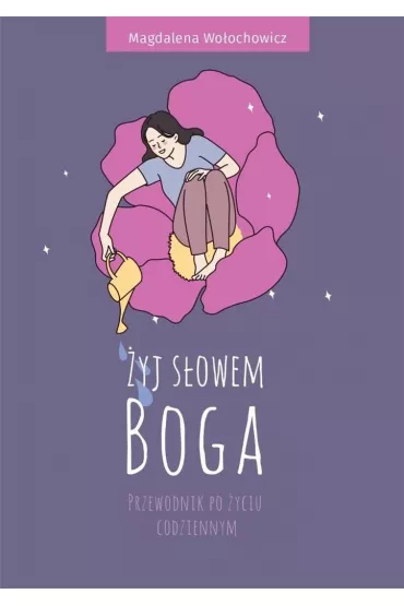 �yj s�owem Boga. Przewodnik po �yciu codziennym - Magdalena Wo�ochowicz