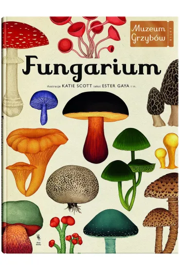 Fungarium. Muzeum Grzyb�w - Ester Gaya