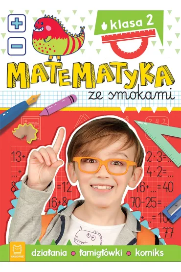 Matematyka ze smokami. Klasa 2. Dzia�ania, �amig��wki, komiks - Anna Podg�rska
