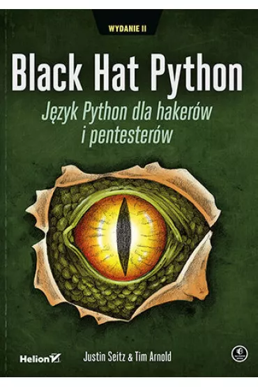 Black Hat Python. J�zyk Python dla haker�w i pentester�w. Wydanie II - Justin Seitz, Tim Arnold