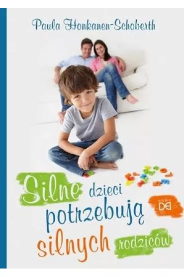 Silne dzieci potrzebuj� silnych rodzic�w - Paula  Honkanen-Schoberth