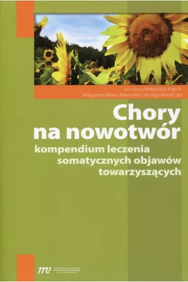 Chory na nowotw�r. Kompendium leczenia somatycznych objaw�w towarzysz�cych - Ma�gorzata Krajnik