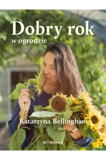 Dobry rok w ogrodzie - Katarzyna  Bellingham