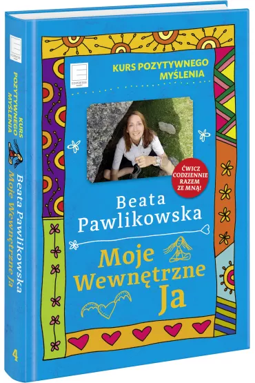 Kurs pozytywnego my�lenia. Moje wewn�trzne Ja - Beata Pawlikowska