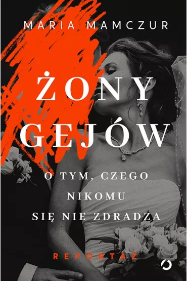 �ony gej�w. O tym, czego nikomu si� nie zdradza - Maria  Mamczur