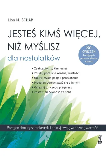 Jeste� kim� wi�cej, ni� my�lisz - dla nastolatk�w - Lisa M. Schab