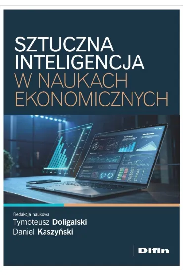 Sztuczna inteligencja w naukach ekonomicznych - Tymoteusz Doligalski, Daniel  Kaszy�ski