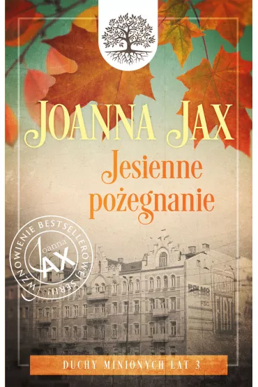 Jesienne po�egnanie. Duchy minionych lat. Tom 3 - Joanna Jax