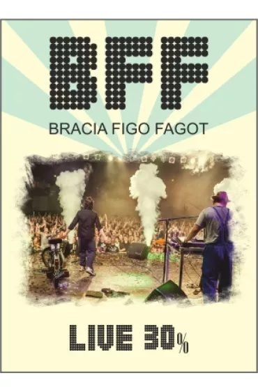 BFF Live 30% (DVD) - Bracia Figo Fagot