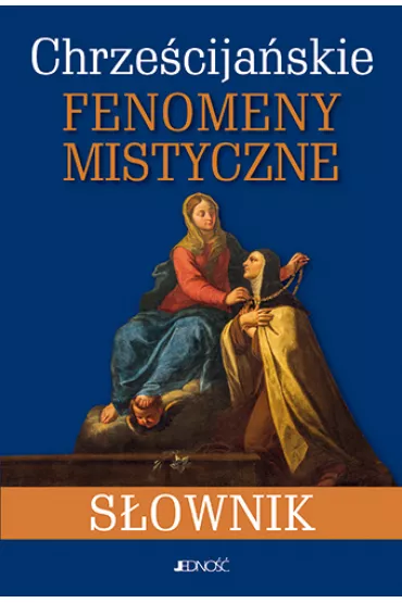 S�ownik chrze�cija�skich fenomen�w mistycznych - Luigi Borriello