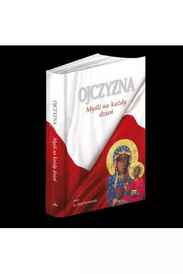 Polsko, Ojczyzno moja! Modlitewnik * - J�zef Orchowski