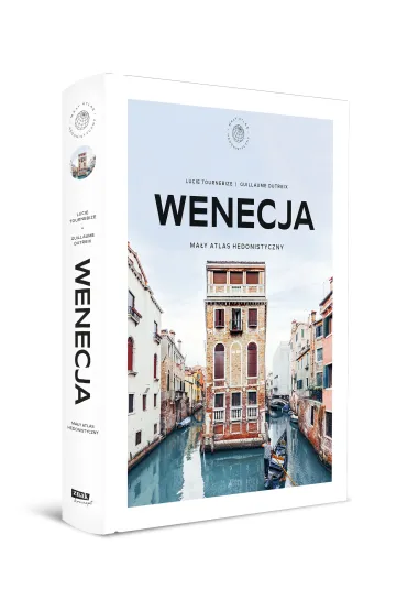 Wenecja. Ma�y atlas hedonistyczny - Guillaume Dutreix, Lucie Tournebize