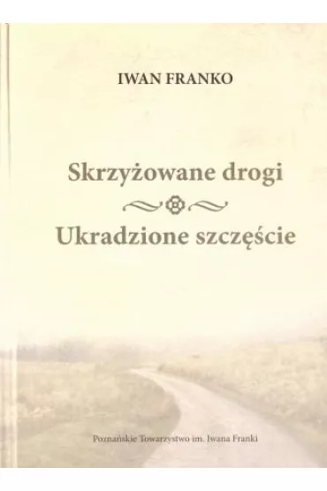 Skrzy�owane drogi, Ukradzione szcz�cie - Iwan Franko