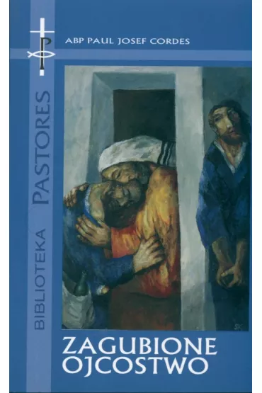 Zagubione Ojcostwo /bernardinum/ - Paul Cordes Josef