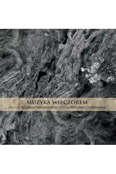 Muzyka wieczorem. Wiersze Jaros�awa Iwaszkiewicza (CD) - Miros�aw Czy�ykiewicz