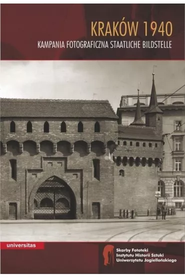 Krak�w 1940. Kampania fotograficzna Staatliche Bildstelle - Wojciech Walanus