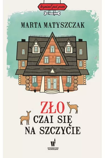 Z�o czai si� na szczycie. Krymina� pod psem. Tom 4 - Marta Matyszczak