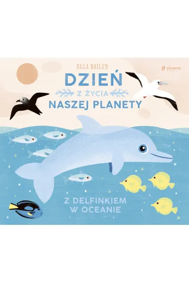 Z delfinkiem w oceanie. Dzie� z �ycia naszej planety - Bailey Ella