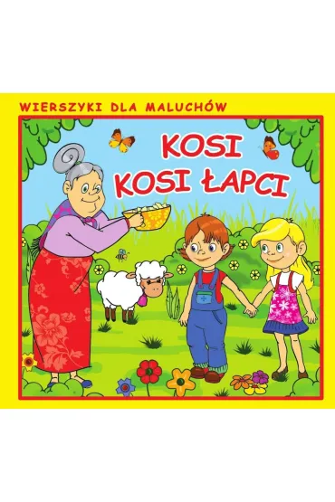 Kosi, kosi �apci. Wierszyki dla Maluch�w